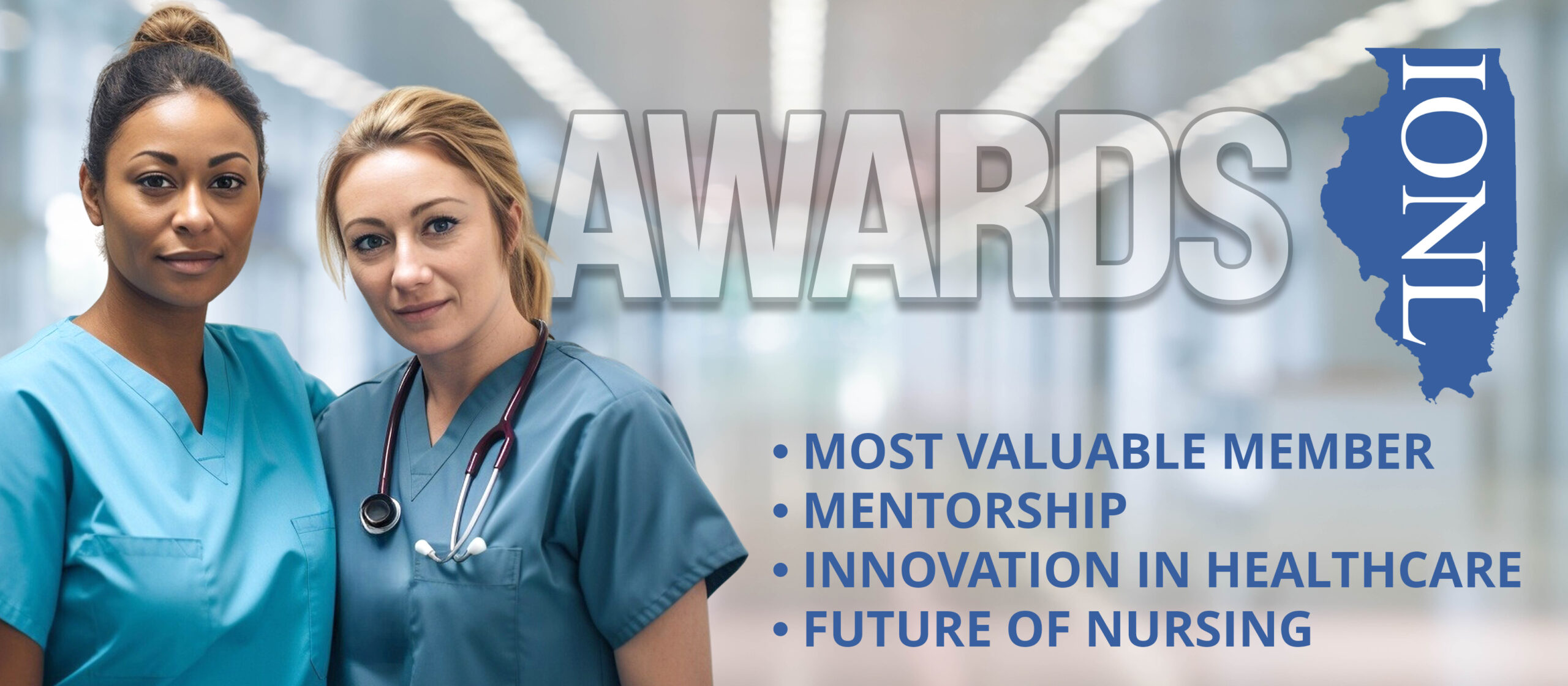 Two nurses standing in front of a blurred background with the word "AWARDS" and the Illinois map with "IONL" text. Below are bullet points: "MOST VALUABLE MEMBER", "MENTORSHIP", "INNOVATION IN HEALTHCARE", and "FUTURE OF NURSING".