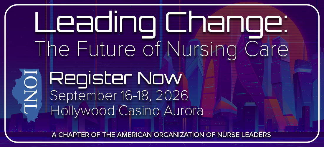 IONL_ConferenceSaveDate_v3 Leading Change: The Future of Nursing Care. Save the Date, September 16-18, 2026, at Hollywood Casino Aurora. This event is hosted by IONL, a chapter of the American Organization of Nurse Leaders.