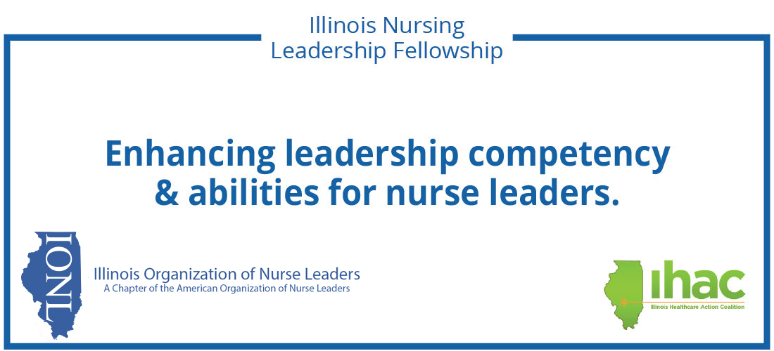 Illinois Nursing Leadership Fellowship banner with text "Enhancing leadership competency & abilities for nurse leaders." Logos for IONL and IHAC are present.